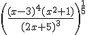 3$\left(\frac{(x-3)^{4}(x^{2}+1)}{(2x+5)^{3}}\right)^{\frac{1}{5}}